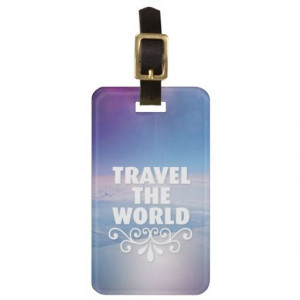 Fun travel the world inspiration quote luggage tag #zazzle # ...