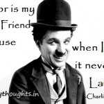 Charlie Chaplin , Friendship , Words of Wisdom