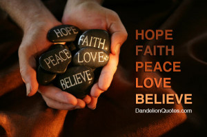 Hope Faith Peace Love Believe - God Quote