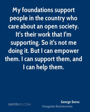My foundations support people in the country who care about an open ...