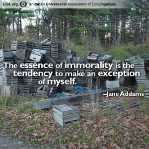 The essence of immorality is the tendency to make an exception of ...