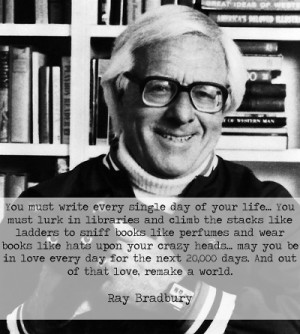Ray Bradbury’s Advice To Writers: All You Gotta Do Is Go A Little ...