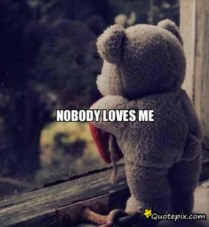 nobody loves me