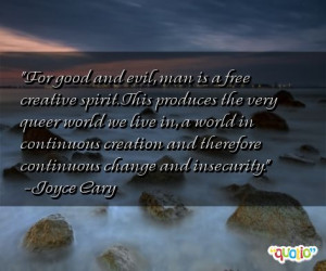 For good and evil, man is a