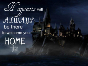 Harry Potter Hogwarts Will Always Be There