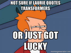 Futurama Fry - Not sure if Laurie quotes transformers or just got ...