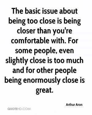 issue about being too close is being closer than you're comfortable ...