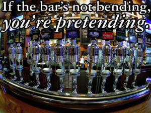 If the bar’s not bending, you’re pretending.