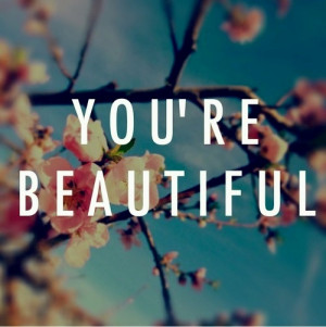 Hey! you're beautiful ♡