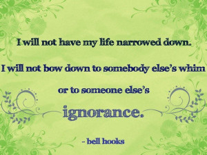 Ignorance, quotes, sayings, life, bell hooks