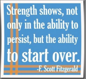 ... shows not only in the ability to persist but the ability to start over