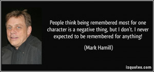 People think being remembered most for one character is a negative ...