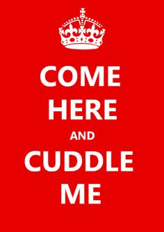 come here and cuddle me more post stuff quotes ur cuddling keepcalm ...