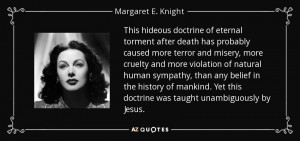 ... this doctrine was taught unambiguously by Jesus. - Margaret E. Knight
