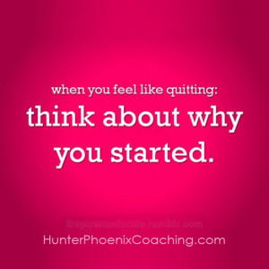 remember why you started...