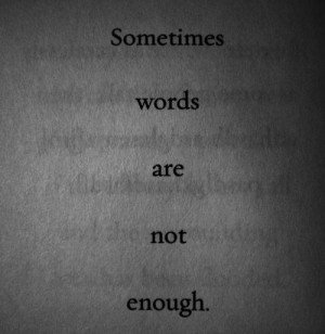 sometimes words are not enough