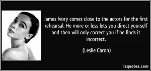 James Ivory comes close to the actors for the first rehearsal. He more ...