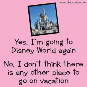 Yes, I'm going to Disney World again.....someday...like my honeymoon ...