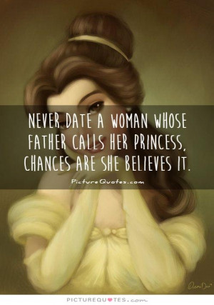 Father Quotes Princess Quotes Date Quotes