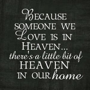 ... Heaven There’s A Little Bit Of Heaven In Our Home - Heaven Quotes