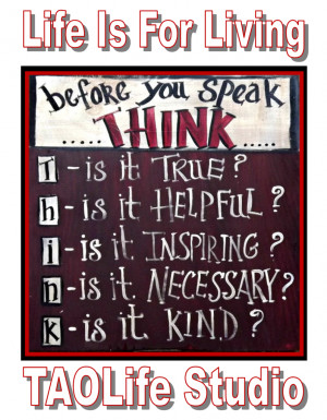 Poster> Before you speak… think! #quote #taolife