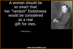 woman should be so smart that her “random” foolishness would be ...