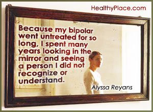 Bipolar quote by Alyssa Reyans - Because my bipolar went untreated for ...