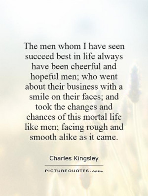 ... life like men; facing rough and smooth alike as it came. Picture Quote
