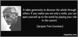 others. If you realize you are only a violin, you can open yourself up ...