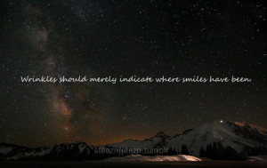Wrinkles Should Merely Indicates Where Smiles Have Been - Age Quote