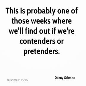 Danny Schmitz - This is probably one of those weeks where we'll find ...