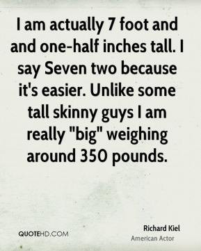 ... some tall skinny guys I am really 