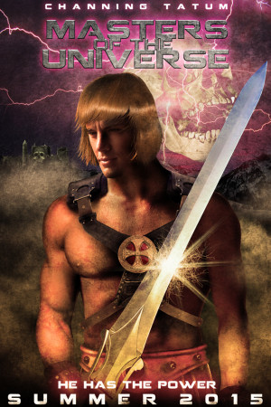 that Channing Tatum will be taking up the role of HE-MAN in Jon M. Chu ...