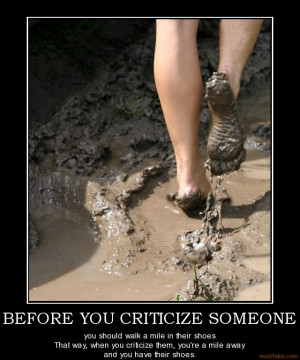 before-you-criticize-someone-demotivational-poster-1282913822