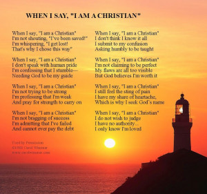 When I say I am a Christian poem with proper credit given to the ...