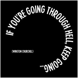 If you're going through hell keep going #quote