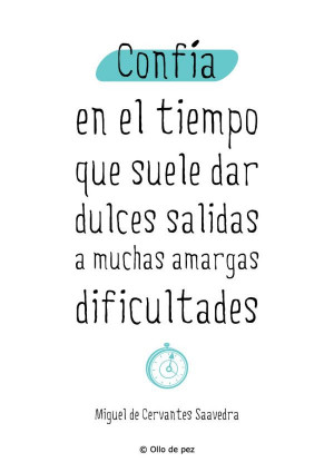 ... salidas a muchas amargas dificultades (Miguel de Cervantes Saavedra