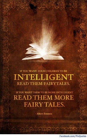... intelligent, read them more fairy tales.” - Albert Einstein #quotes