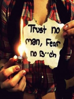 trust no man fear no bitch tumblr