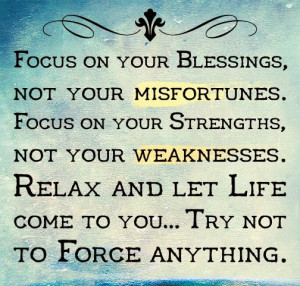 Focus on your Blessings & Strengths, Not on your Misfortunes ...