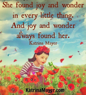 ... Every Little Things And Joy And Wonder Always Found Her - Joy Quotes