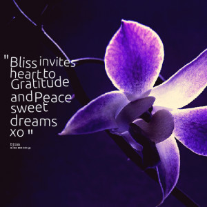 Quotes Picture: bliss invites heart to grabeeeeeepude and peace sweet ...