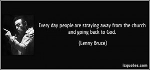 Every day people are straying away from the church and going back to ...