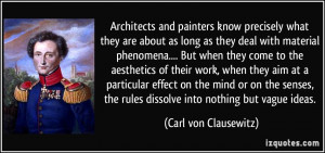 ... the rules dissolve into nothing but vague ideas. - Carl von Clausewitz