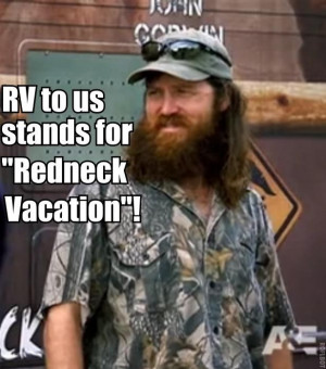 camping from Duck Dynasty Jase Robertson quote. RV stands for redneck ...