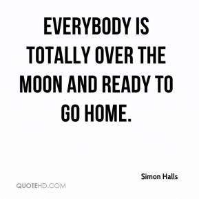 Simon Halls - Everybody is totally over the moon and ready to go home.