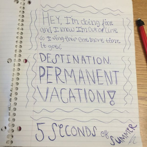 Got bored in class today... Permanent Vacation by 5sos. Lyric Art by ...