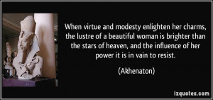 When virtue and modesty enlighten her charms, the lustre of a ...