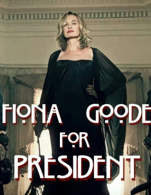 Fiona Goode for president AHS coven