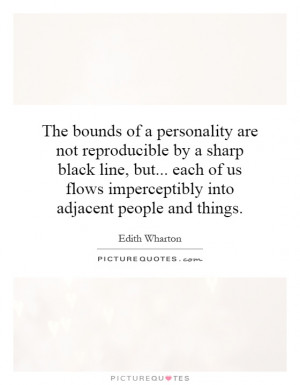 ... flows imperceptibly into adjacent people and things. Picture Quote #1